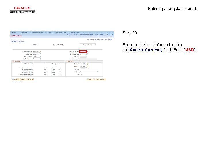 Entering a Regular Deposit Step 20 Enter the desired information into the Control Currency