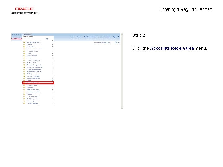 Entering a Regular Deposit Step 2 Click the Accounts Receivable menu. 