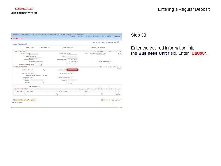 Entering a Regular Deposit Step 38 Enter the desired information into the Business Unit