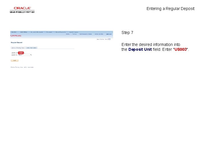 Entering a Regular Deposit Step 7 Enter the desired information into the Deposit Unit