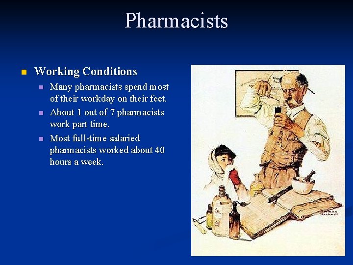 Pharmacists n Working Conditions n n n Many pharmacists spend most of their workday