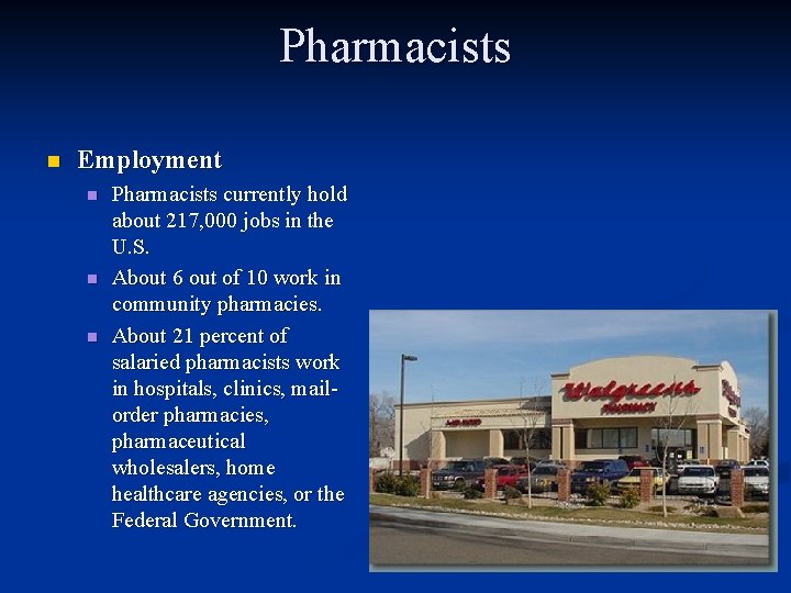 Pharmacists n Employment n n n Pharmacists currently hold about 217, 000 jobs in