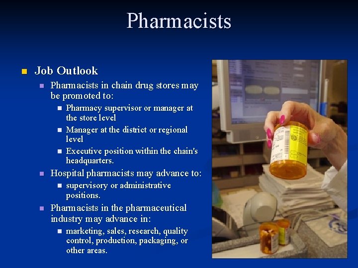 Pharmacists n Job Outlook n Pharmacists in chain drug stores may be promoted to: