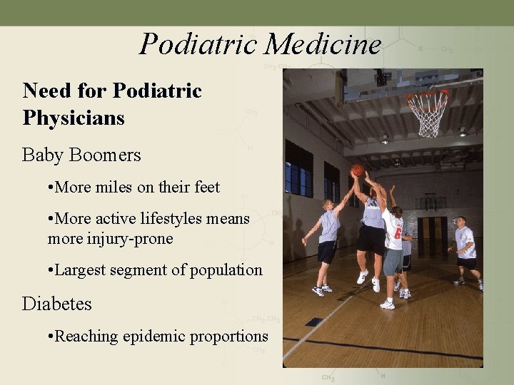 Podiatric Medicine Need for Podiatric Physicians Baby Boomers • More miles on their feet