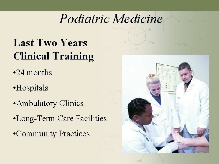 Podiatric Medicine Last Two Years Clinical Training • 24 months • Hospitals • Ambulatory