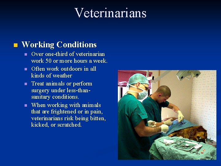 Veterinarians n Working Conditions n n Over one-third of veterinarian work 50 or more