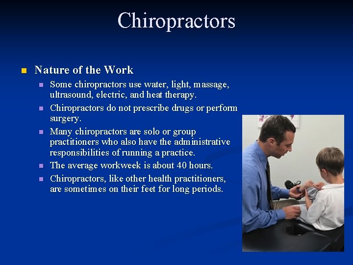 Chiropractors n Nature of the Work n n n Some chiropractors use water, light,