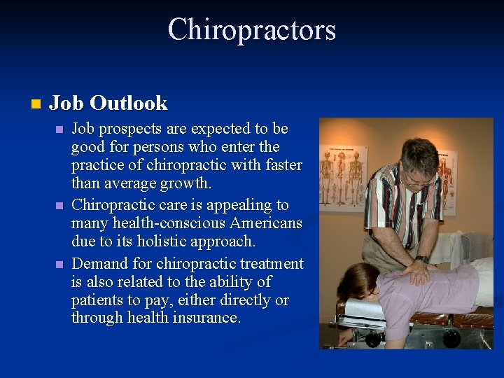 Chiropractors n Job Outlook n n n Job prospects are expected to be good