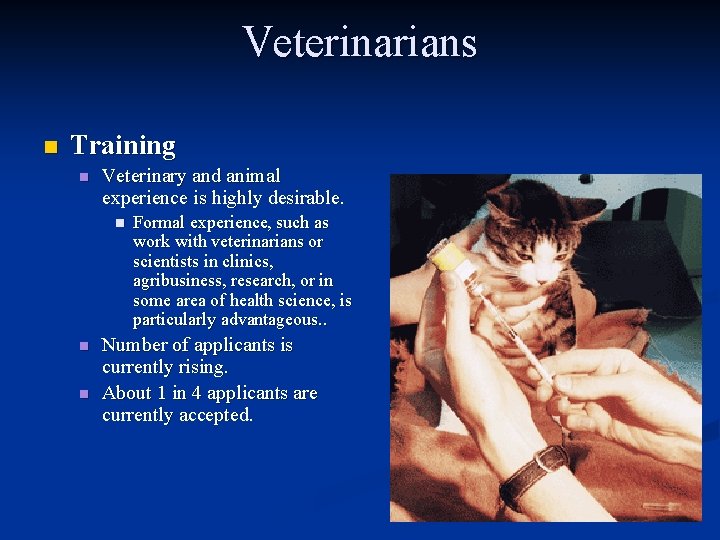 Veterinarians n Training n Veterinary and animal experience is highly desirable. n n n