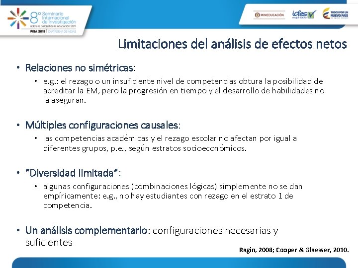 Limitaciones del análisis de efectos netos • Relaciones no simétricas: • e. g. :