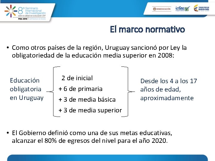 El marco normativo • Como otros países de la región, Uruguay sancionó por Ley