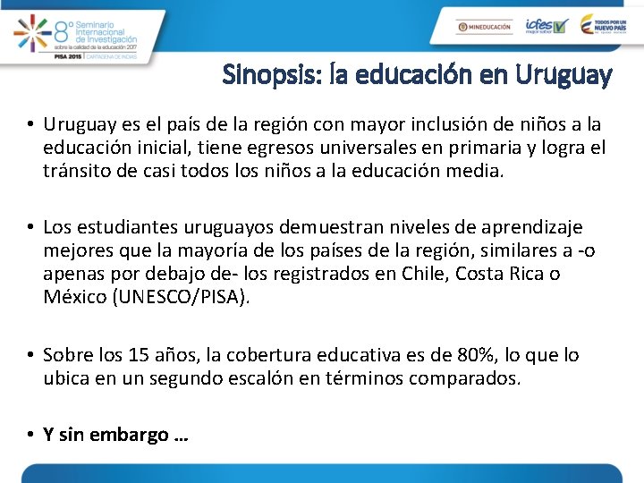 Sinopsis: la educación en Uruguay • Uruguay es el país de la región con