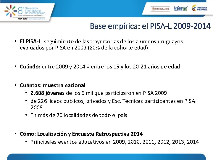 Base empírica: el PISA-L 2009 -2014 • El PISA-L: seguimiento de las trayectorias de