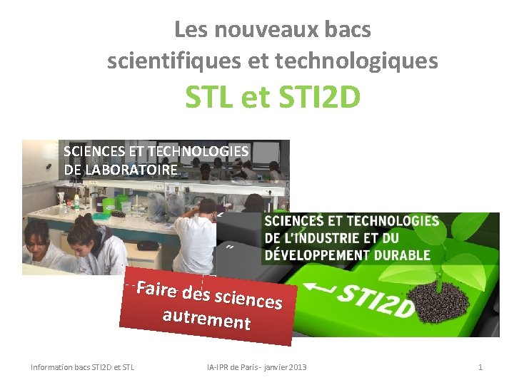 Les nouveaux bacs scientifiques et technologiques STL et STI 2 D SCIENCES ET TECHNOLOGIES