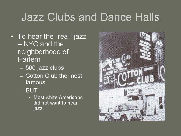 Jazz Clubs and Dance Halls • To hear the “real” jazz – NYC and