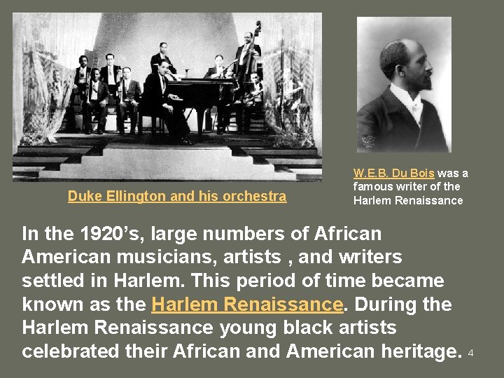 Duke Ellington and his orchestra W. E. B. Du Bois was a famous writer