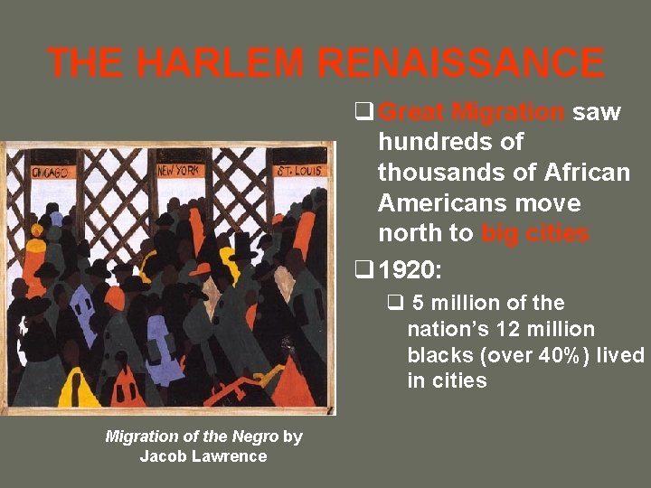 THE HARLEM RENAISSANCE q Great Migration saw hundreds of thousands of African Americans move