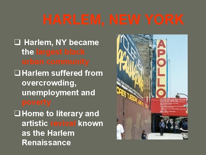 HARLEM, NEW YORK q Harlem, NY became the largest black urban community q Harlem