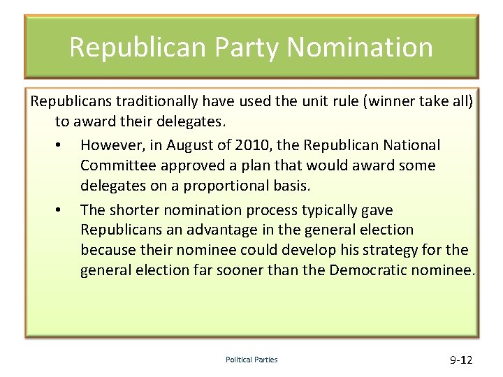 Republican Party Nomination Republicans traditionally have used the unit rule (winner take all) to