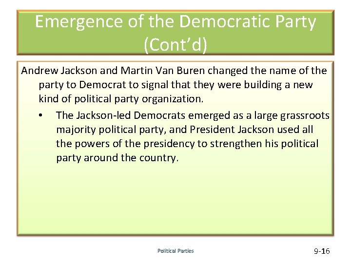 Emergence of the Democratic Party (Cont’d) Andrew Jackson and Martin Van Buren changed the