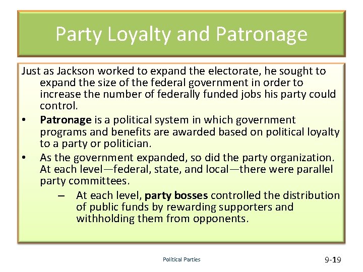 Party Loyalty and Patronage Just as Jackson worked to expand the electorate, he sought