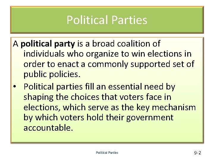 Political Parties A political party is a broad coalition of individuals who organize to