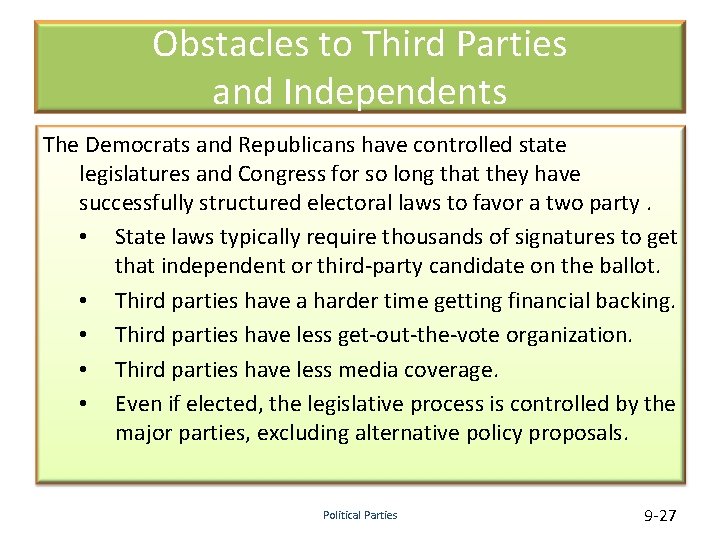 Obstacles to Third Parties and Independents The Democrats and Republicans have controlled state legislatures