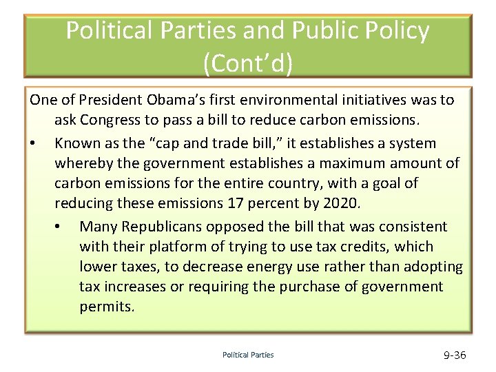 Political Parties and Public Policy (Cont’d) One of President Obama’s first environmental initiatives was