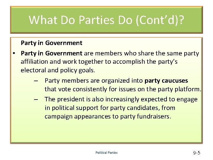 What Do Parties Do (Cont’d)? Party in Government • Party in Government are members