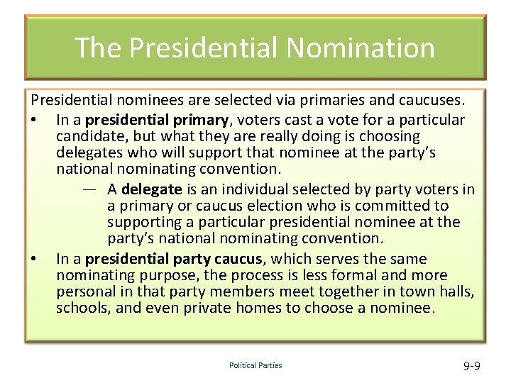 The Presidential Nomination Presidential nominees are selected via primaries and caucuses. • In a