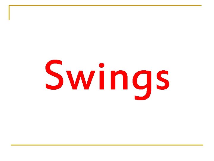 Swings 