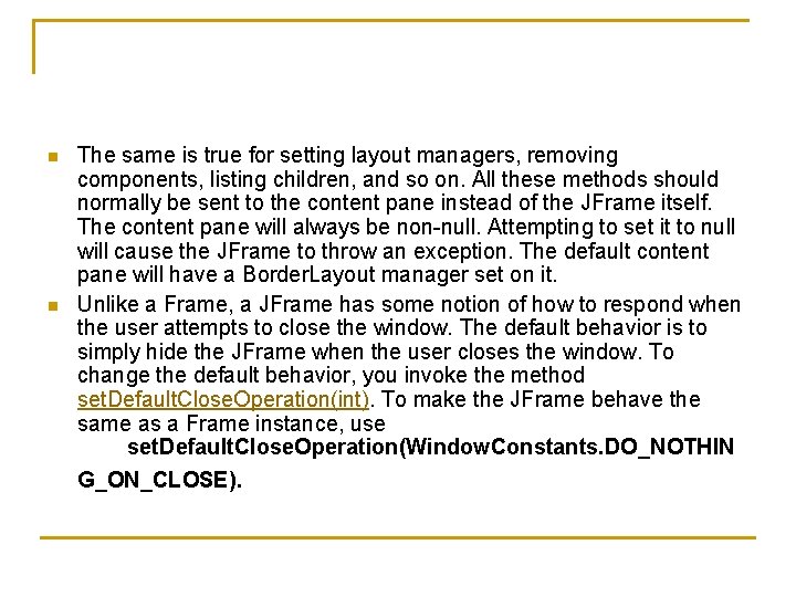 n n The same is true for setting layout managers, removing components, listing children,