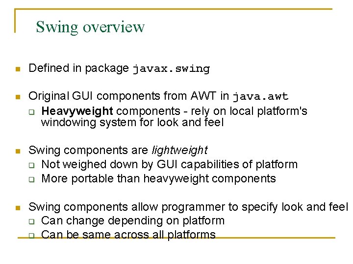 Swing overview n Defined in package javax. swing n Original GUI components from AWT