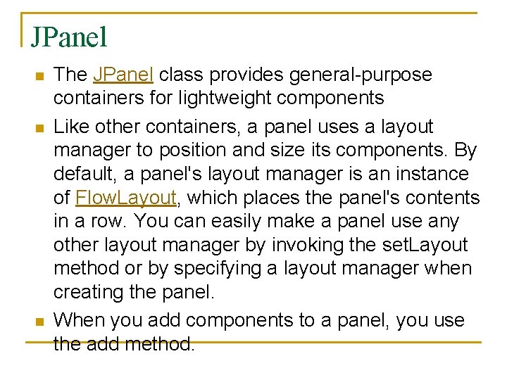 JPanel n n n The JPanel class provides general-purpose containers for lightweight components Like