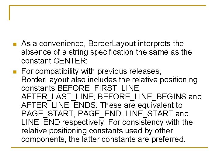 n n As a convenience, Border. Layout interprets the absence of a string specification