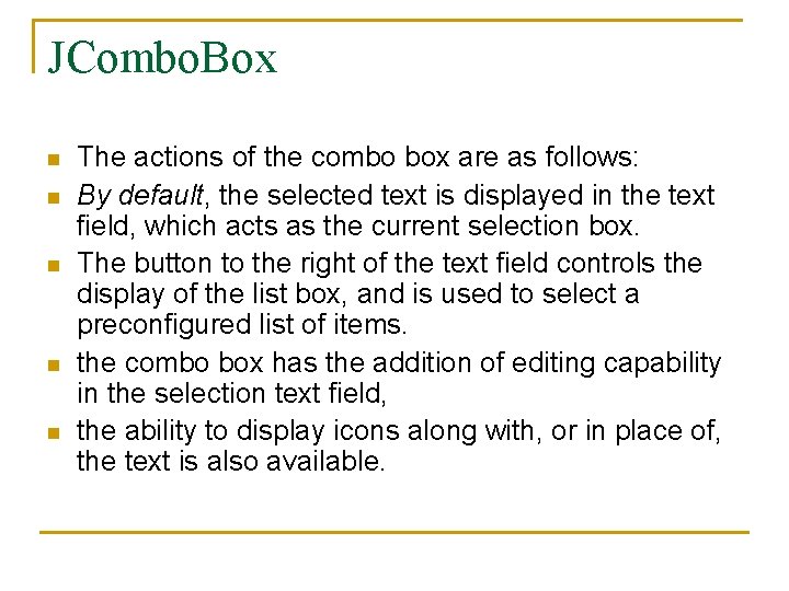 JCombo. Box n n n The actions of the combo box are as follows: