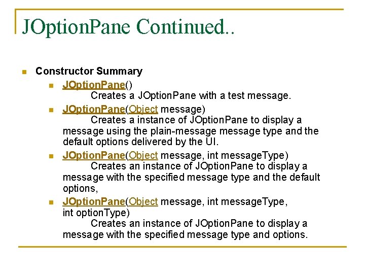 JOption. Pane Continued. . n Constructor Summary n JOption. Pane() Creates a JOption. Pane