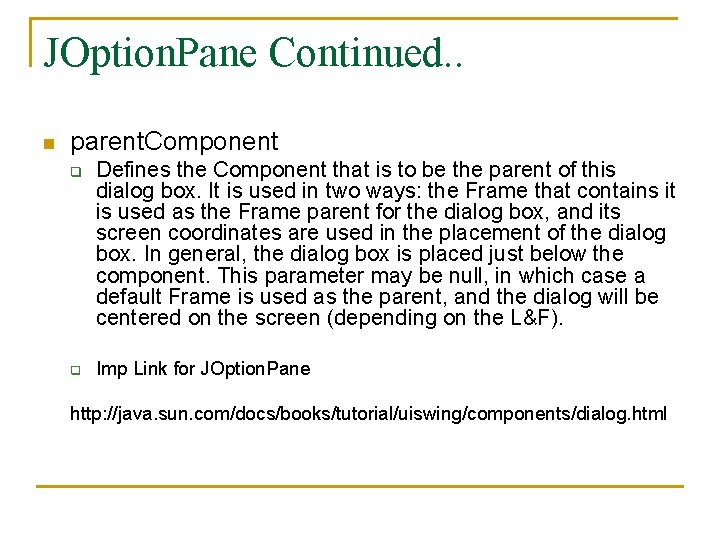 JOption. Pane Continued. . n parent. Component q q Defines the Component that is