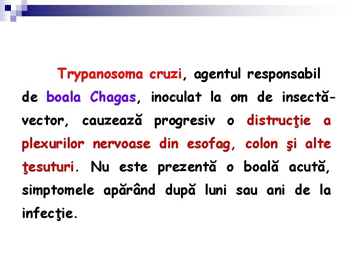 Trypanosoma cruzi, agentul responsabil de boala Chagas, inoculat la om de insectăvector, cauzează progresiv