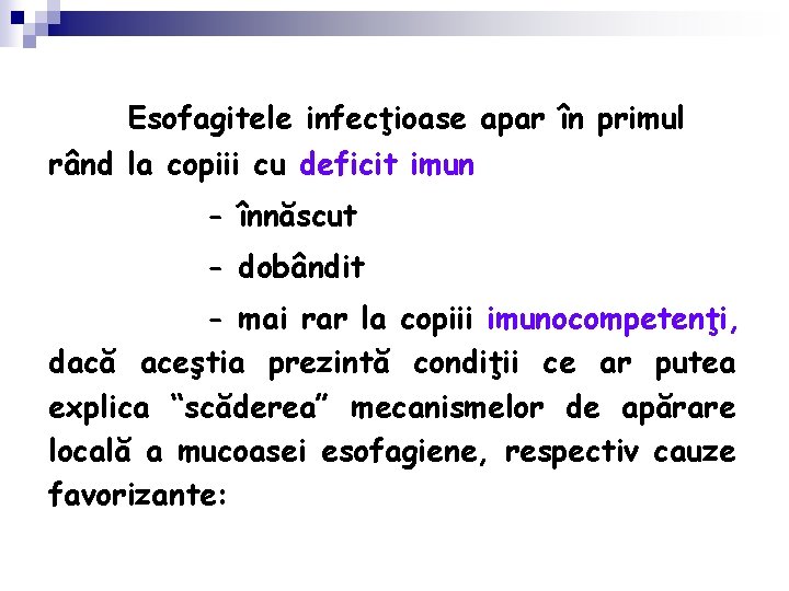 Esofagitele infecţioase apar în primul rând la copiii cu deficit imun - înnăscut -