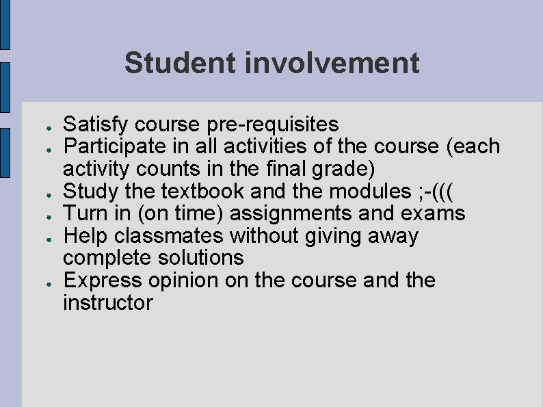 Student involvement ● ● ● Satisfy course pre-requisites Participate in all activities of the