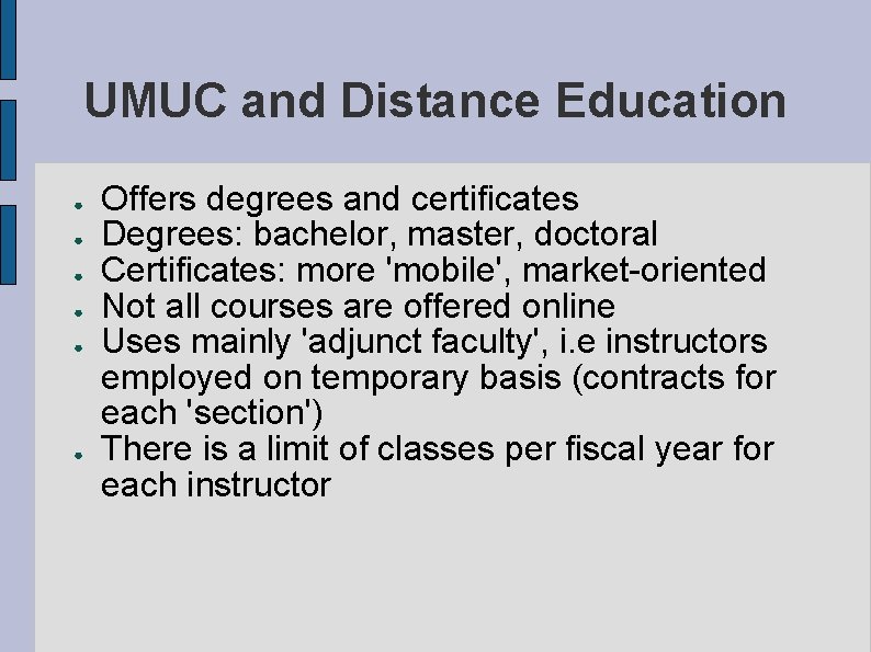 UMUC and Distance Education ● ● ● Offers degrees and certificates Degrees: bachelor, master,