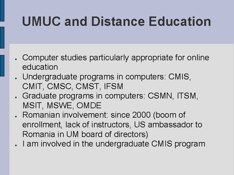 UMUC and Distance Education ● ● ● Computer studies particularly appropriate for online education