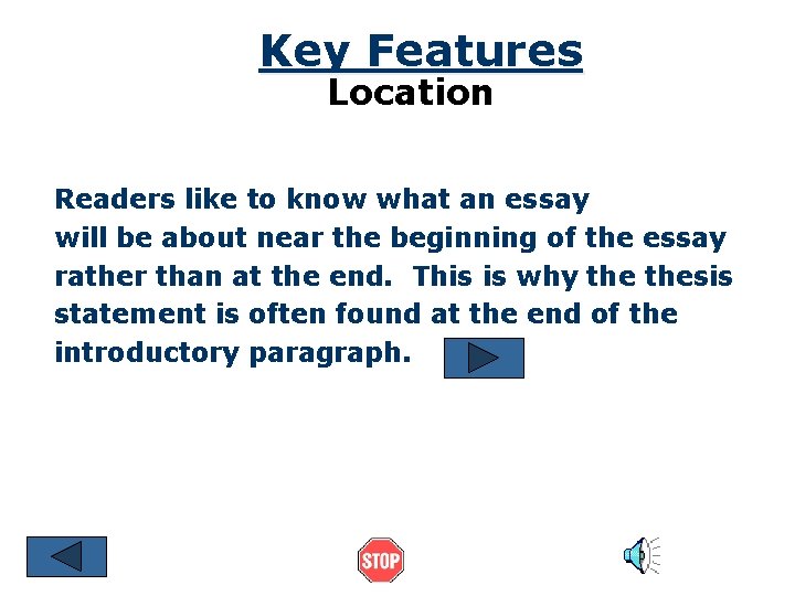 Key Features Location Readers like to know what an essay will be about near