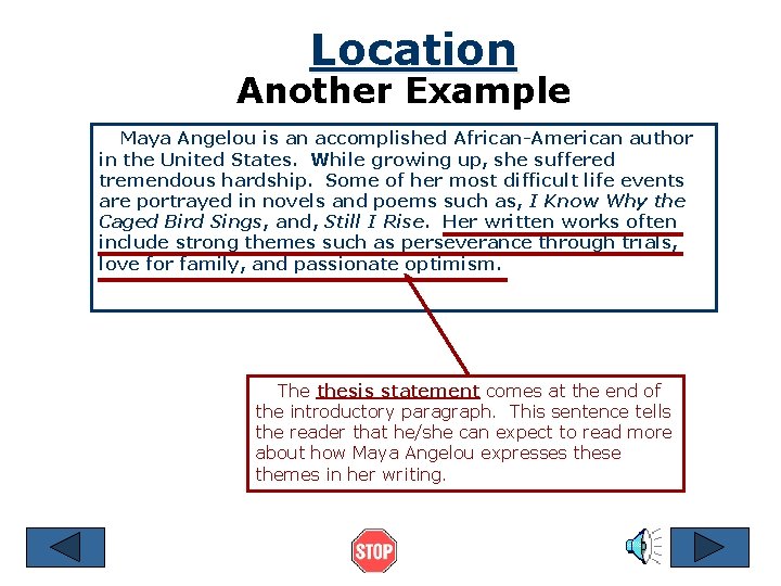 Location Another Example Maya Angelou is an accomplished African-American author in the United States.