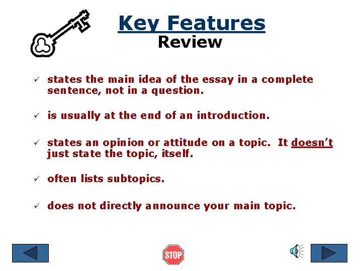 Key Features Review ü states the main idea of the essay in a complete