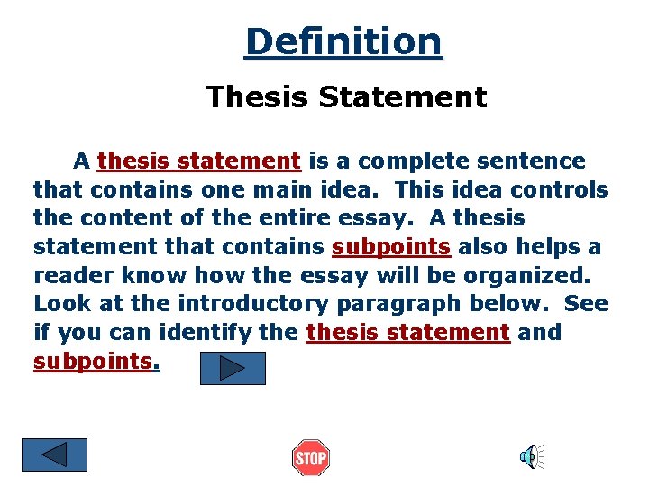 Definition Thesis Statement A thesis statement is a complete sentence that contains one main