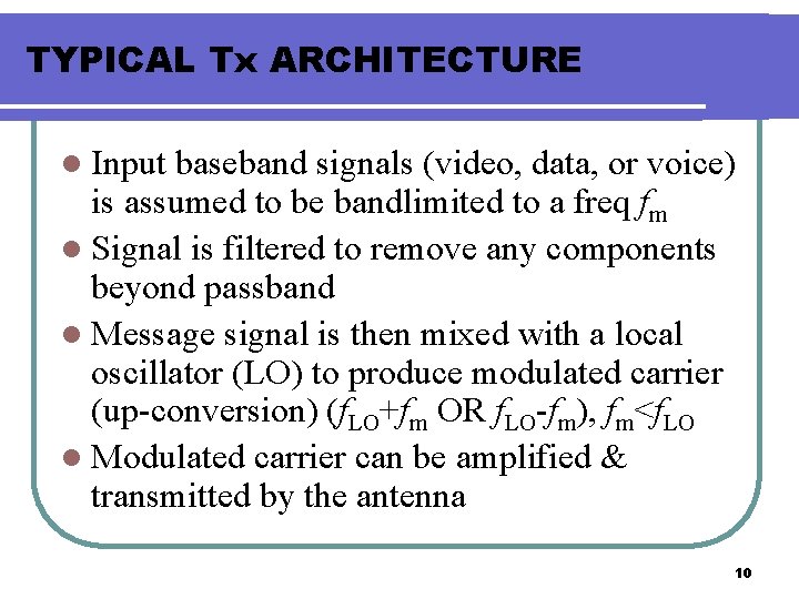 TYPICAL Tx ARCHITECTURE l Input baseband signals (video, data, or voice) is assumed to
