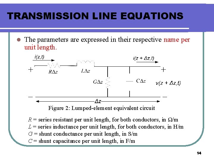 TRANSMISSION LINE EQUATIONS l The parameters are expressed in their respective name per unit