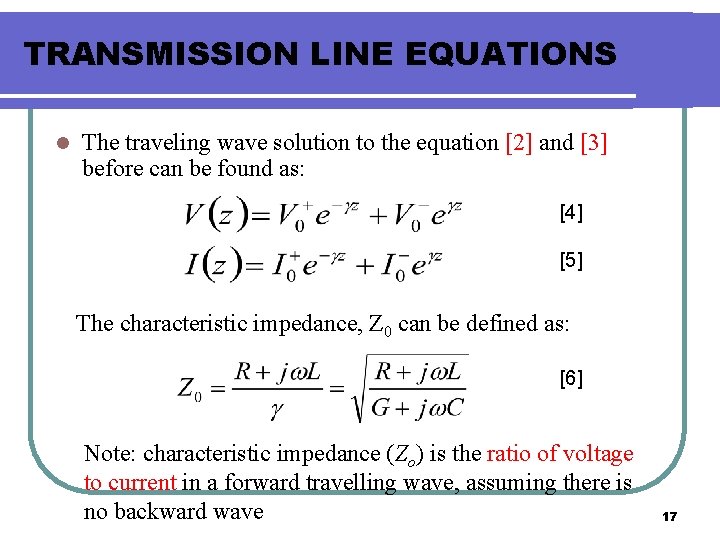 TRANSMISSION LINE EQUATIONS l The traveling wave solution to the equation [2] and [3]